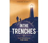 In the Trenches: Dad Devotional for Men: 52 Weeks Devotional for Seasoned Dads
