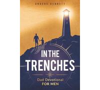 In the Trenches: Dad Devotional for Men: 52 Weeks Devotional for Seasoned Dads