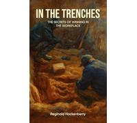 In The Trenches: The Secrets Of Winning In The Workplace