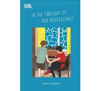 In the Twilight of Our Adolescence – TOKYOPOP