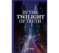 IN THE TWILIGHT OF TRUTH: Book One