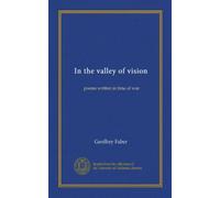 In the valley of vision: poems written in time of war