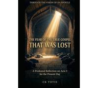 IN THE VIEW OF AN APOSTLE THE FEAR OF THE TRUE GOSPEL THAT HAS BEEN LOST: A Deep Reflection on Acts 5 for Today's Days