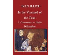 In the Vineyard of the Text: A Commentary to Hugh's Didascalicon