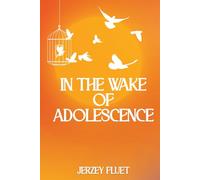 In the Wake of Adolescence
