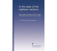 In the wake of the eighteen-twelvers: fights & flights of frigates & fore-'n'-afters in the War of 1812-1815 on the Great lakes