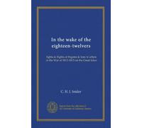 In the wake of the eighteen-twelvers: fights & flights of frigates & fore-'n'-afters in the War of 1812-1815 on the Great lakes