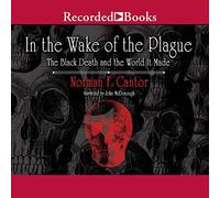 In the Wake of the Plague: The Black Death and the World It Made