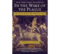 In the Wake of the Plague: The Black Death and the World It Made (A Must-Read for History Buffs)