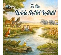 In the Wide, Wild World: A Celebration of Families, Love, and Belonging