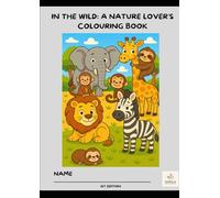 IN THE WILD: A NATURE LOVER'S COLOURING BOOK