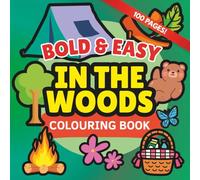 In the Woods : A thick lines Colouring book for Seniors and beginners: 100 bold and easy woodland images