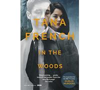 In the Woods: A truly stunning thriller and psychological mystery from one of our greatest living crime writers (Dublin Murder Squad)