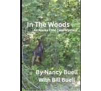 In The Woods: An Alaska Cold Case Mystery