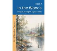 In the Woods: Bilingual Norwegian-English Stories: 2 (The 52 Story Method - Reading Fluency (B1-B2))