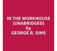In The Workhouse (unabridged) (audiolibro)