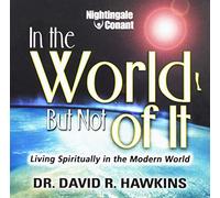 In the World But Not of It (In the World But Not of It-Living Spiritually in the Modern World)