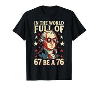 in The World Full of 67 to Be A 76 George Washington 67 Meme Camiseta