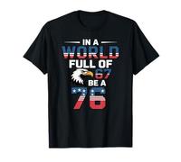 In The World Full of 67 to Be A 76 Patriotic 1776 Camiseta