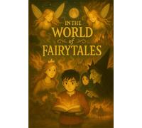 In the World of Fairytales (Young Voices of Armenia - Stories That Shine With Heart, Imagination, and the Power of AI-Enhanced Creativity)