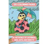 In The World of Ladybirds, Bees, Ants, and Insects - 120 Coloring Pages - Collection No. 3