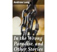 In The Wrong Paradise And Other Stories (ebook)