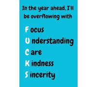 In The Year Ahead, I'll Be Overflowing with Fucks: 120 Page Paperback Lined Journal