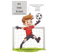 In the Zone Crossword: A 6×9 Sports Crossword Book Featuring 60 Kid-Friendly Puzzles with Solutions in the Back