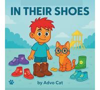 In Their Shoes: A Story About Empathy, Kindness, and Understanding Others (Advo Cat Kids Series)