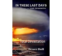 In These Last Days: ... Total Devastation (BIBLE COMMENTARIES)