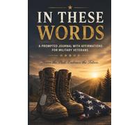In These Words: A Prompted Journal with Affirmations for Military Veterans