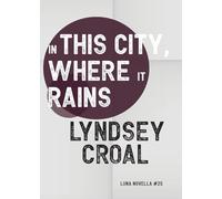 In This City, Where it Rains: 25 (Luna Novella)