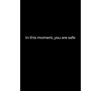 In This Moment, You Are Safe: A 6x9 Black Lined Notebook for Calm Reflection, Emotional Grounding, and Healing Through Writing