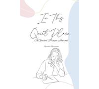 In This Quiet Place: A Guided Prayer Journal