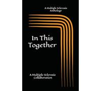 In This Together: A Multiple Sclerosis Anthology