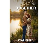 In This Together: Let hearts be lifted by this story of Friendship and Love Strength and Courage Faith and Trust