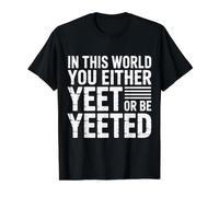 In This World You Either Yeet Or Be Yeeted - Camiseta gráfica económica, Hombre, Negro, M