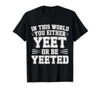 In This World You Either Yeet Or Be Yeeted - Camiseta gráfica económica, Hombre, Negro, S