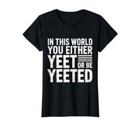 In This World You Either Yeet Or Be Yeeted - Camiseta gráfica económica, Mujer, Negro, S