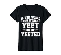 In This World You Either Yeet Or Be Yeeted - Camiseta gráfica económica, Mujer, Negro, S