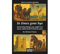 In times gone bye: Interesting things you might not know about Kent's historic past (Kent's Untold History Project)