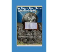 In Times Like These (Spiritual Survival Guide): Guidance and Hope In These Uncertain Times