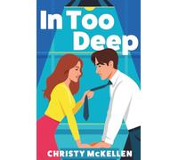 In Too Deep: An electric, spicy workplace romance from Christy McKellen (Seductive Secrets, 1)