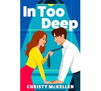 In Too Deep: An electric, spicy workplace romance from Christy McKellen (Seductive Secrets, 1)