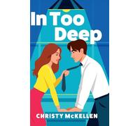 In Too Deep: An electric, spicy workplace romance from Christy McKellen (Seductive Secrets, 1)