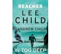 In Too Deep: The gripping new Jack Reacher thriller from the No.1 Sunday Times bestseller
