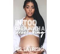 In Too Deep with A Street King (A Dallas Street King Series)