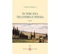 In Toscana tra storia e poesia (Agave)