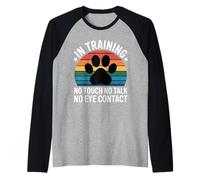 In Training No Touch No Talk No Eye Contact - Camiseta Manga Raglan