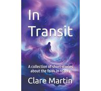 In Transit: A collection of short stories about the folds in reality